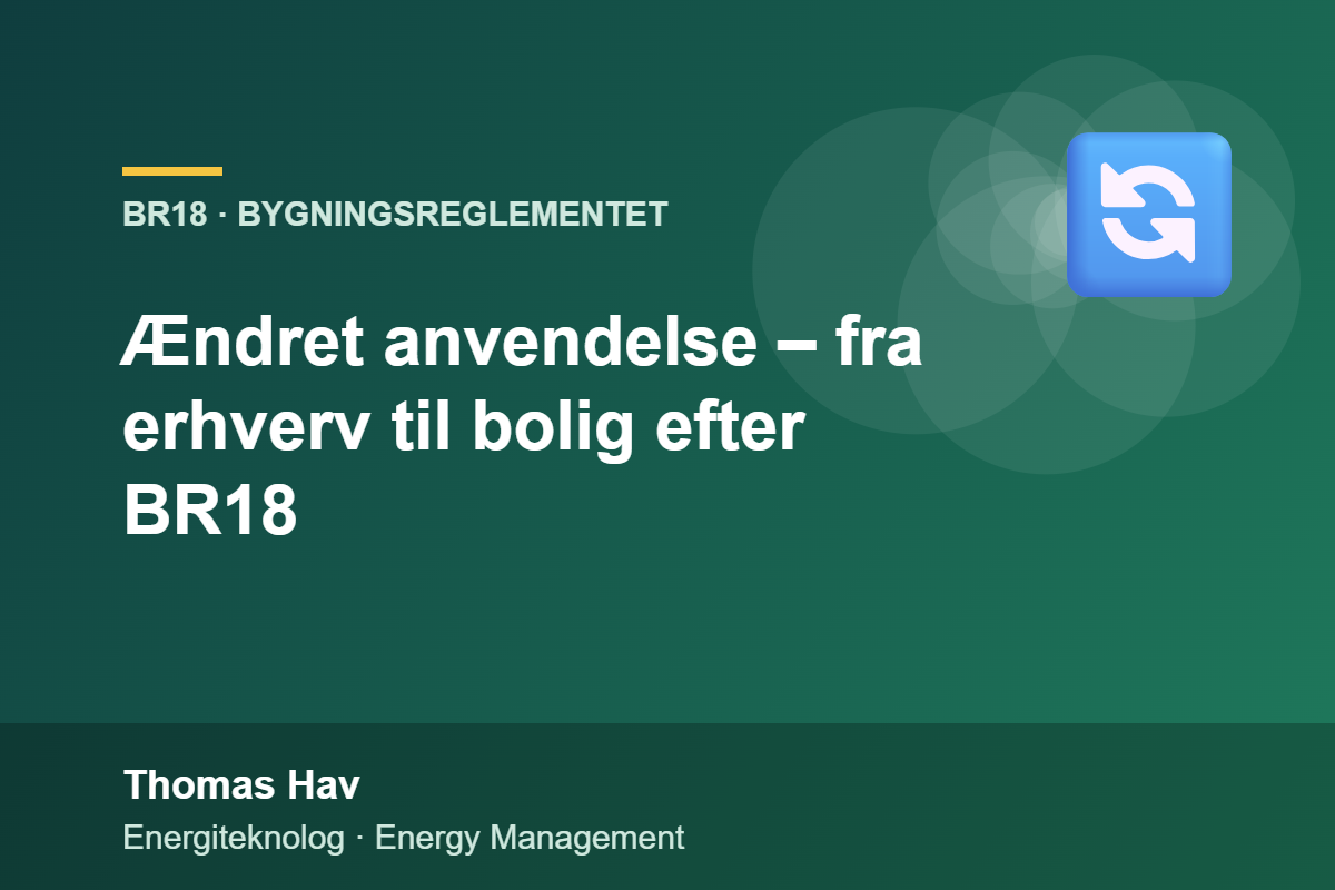 Ændret anvendelse – fra erhverv til bolig efter BR18