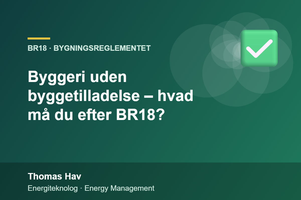 Byggeri uden byggetilladelse – hvad må du efter BR18?
