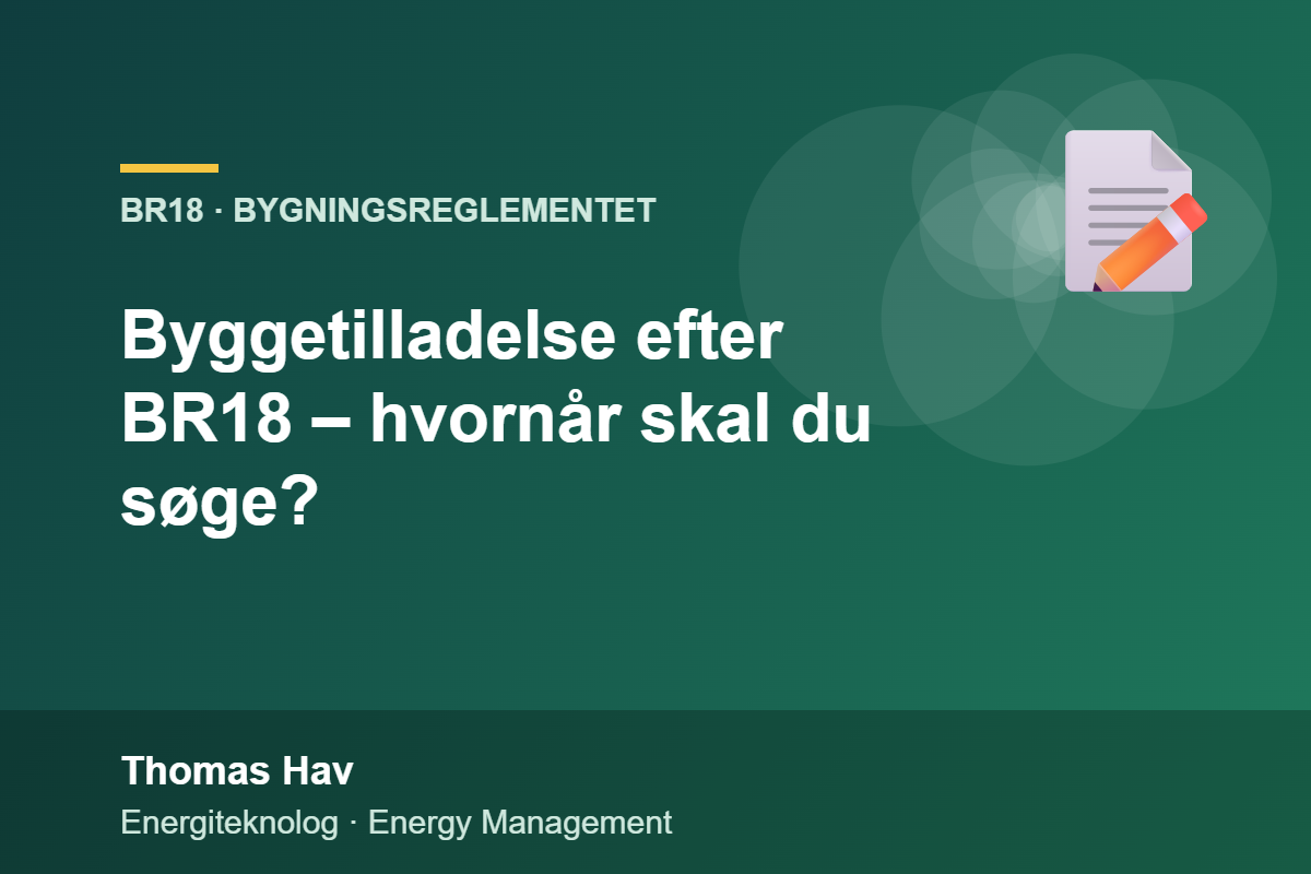Byggetilladelse efter BR18 – hvornår skal du søge?