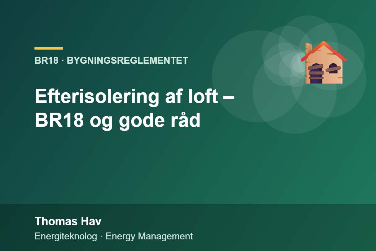 Efterisolering af loft – BR18 og gode råd