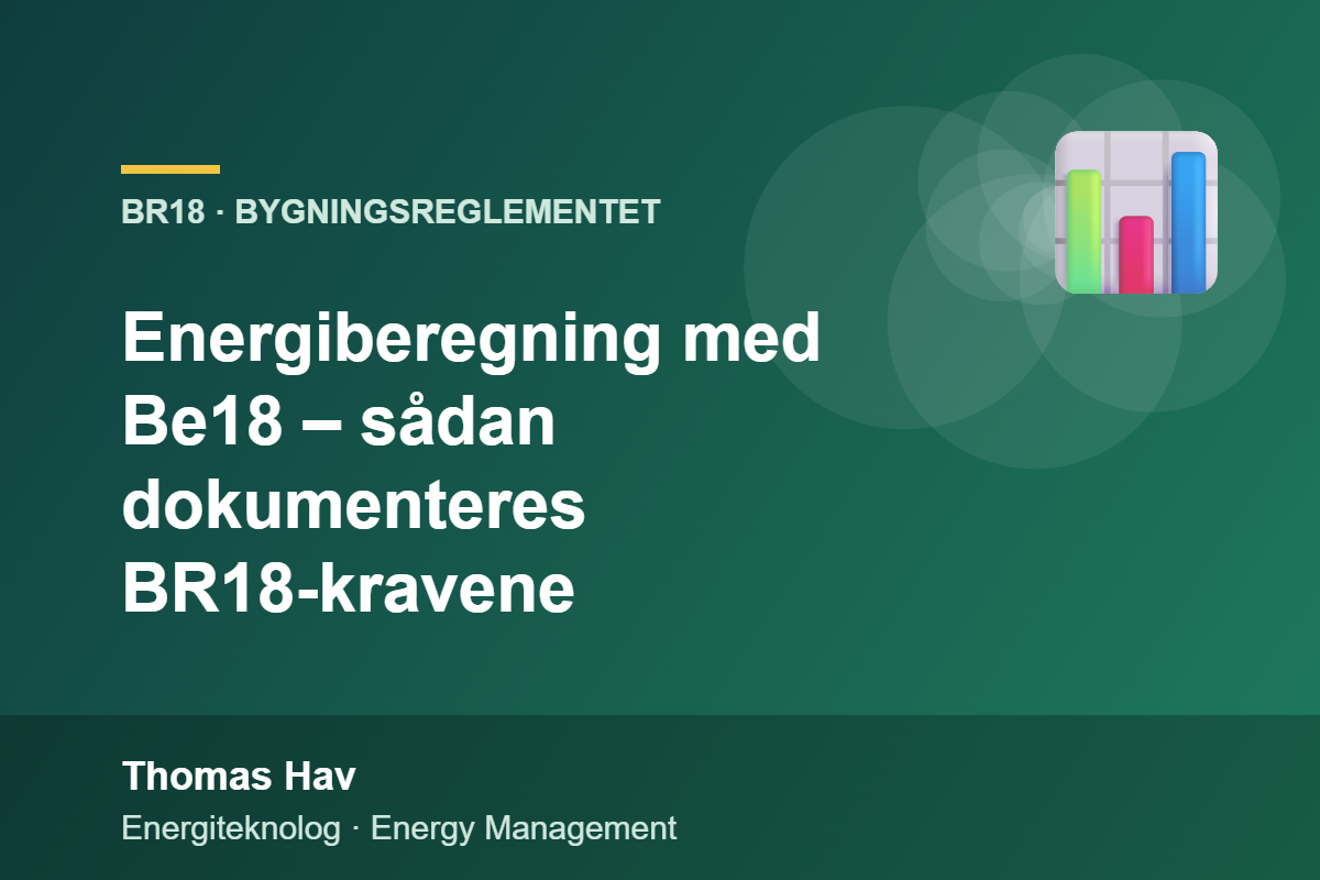 Energiberegning med Be18 – sådan dokumenteres BR18-kravene