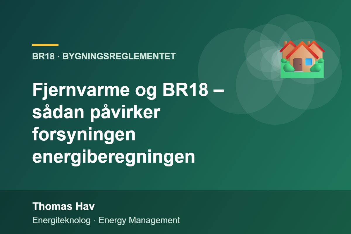 Fjernvarme og BR18 – sådan påvirker forsyningen energiberegningen