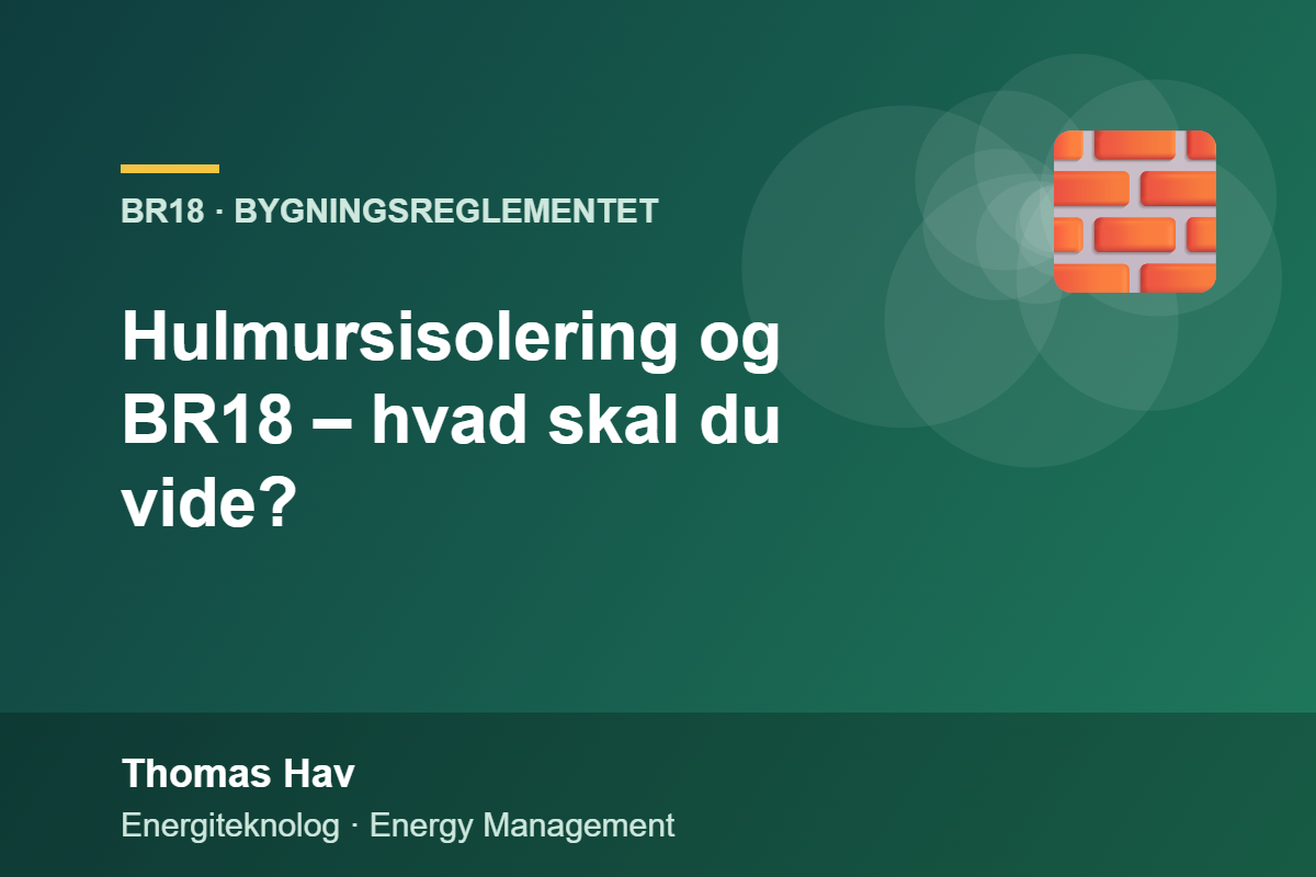 Hulmursisolering og BR18 – hvad skal du vide?