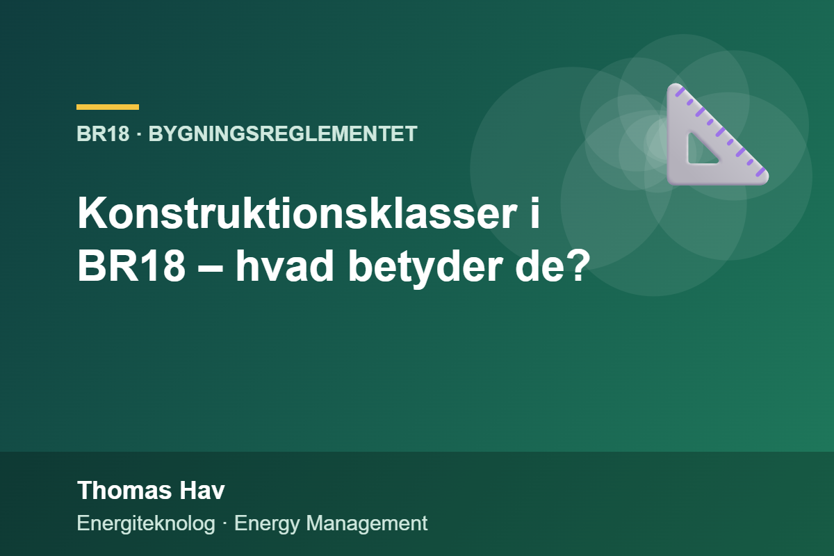 Konstruktionsklasser i BR18 – hvad betyder de?