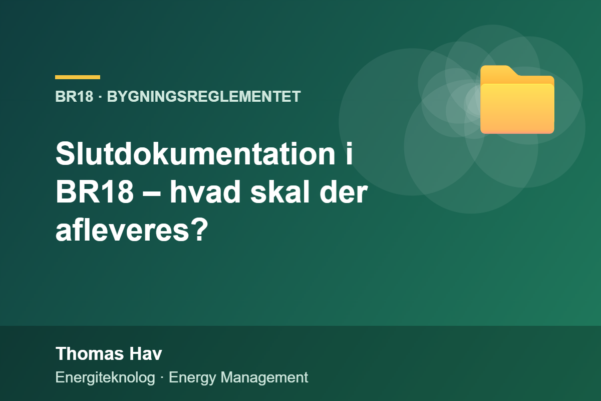 Slutdokumentation i BR18 – hvad skal der afleveres?