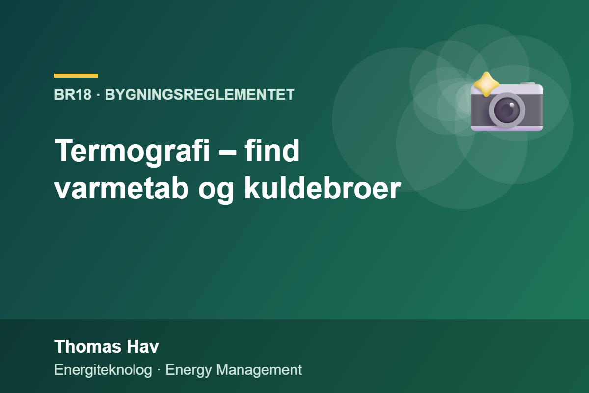 Termografi – find varmetab og kuldebroer – Thomas Hav, energiteknolog