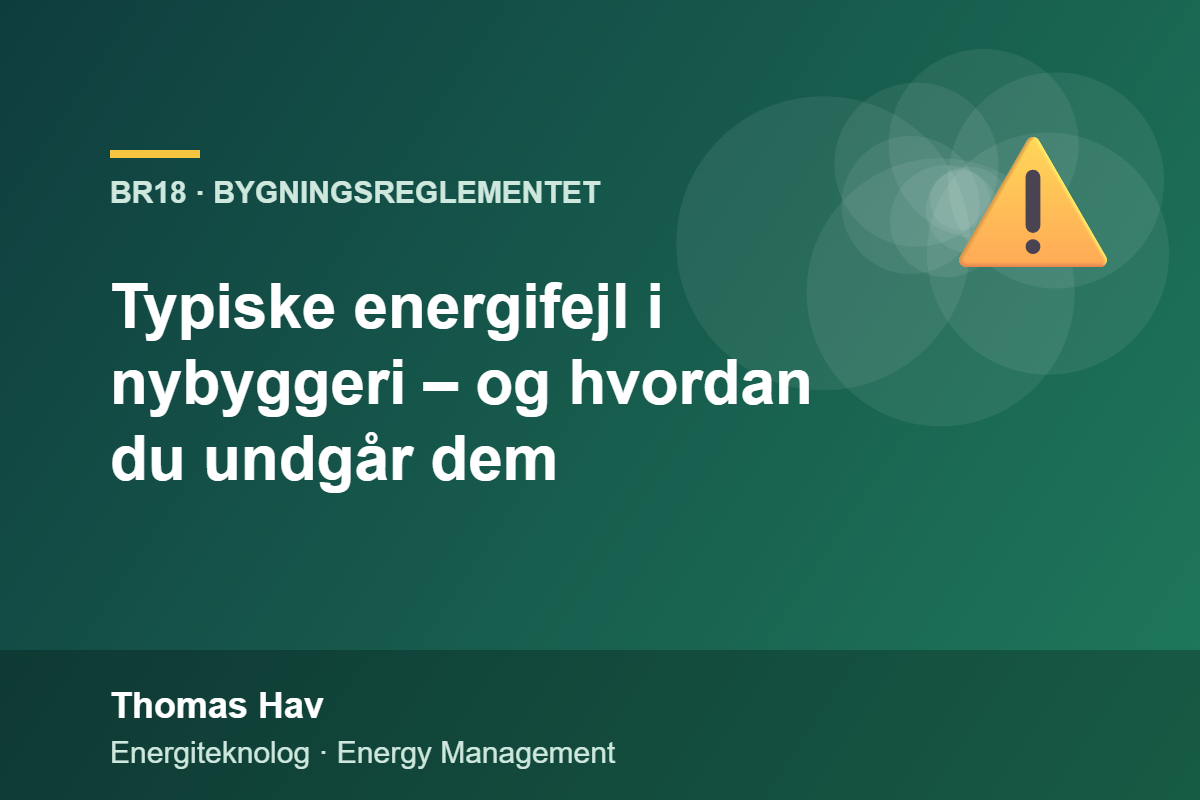 Typiske energifejl i nybyggeri – og hvordan du undgår dem