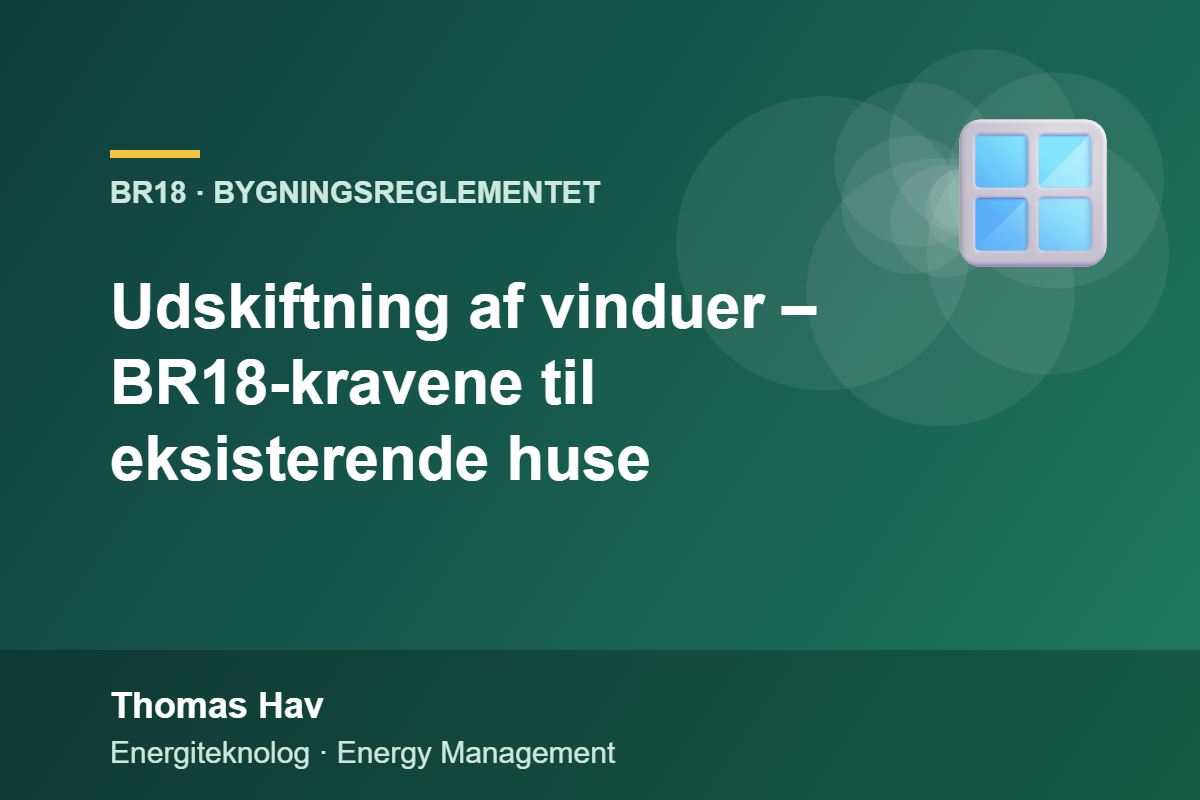 Udskiftning af vinduer – BR18-kravene til eksisterende huse