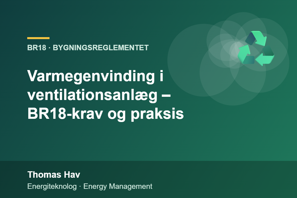 Varmegenvinding i ventilationsanlæg – BR18-krav og praksis